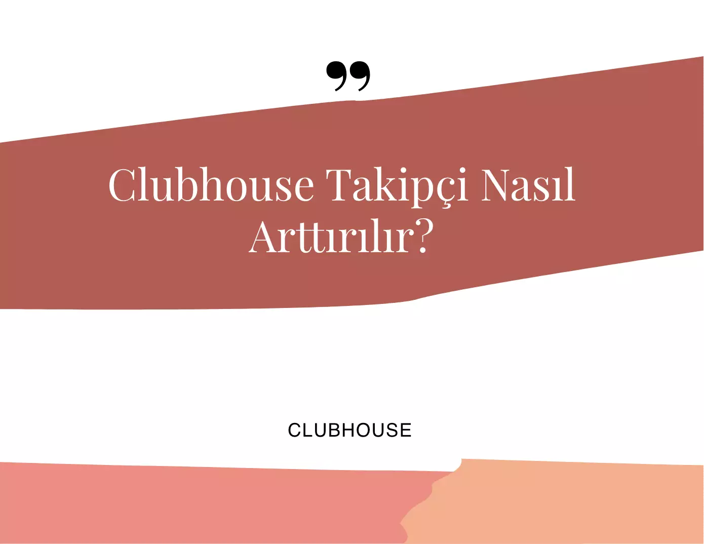 Clubhouse Takipçi Nasıl Arttırılır?