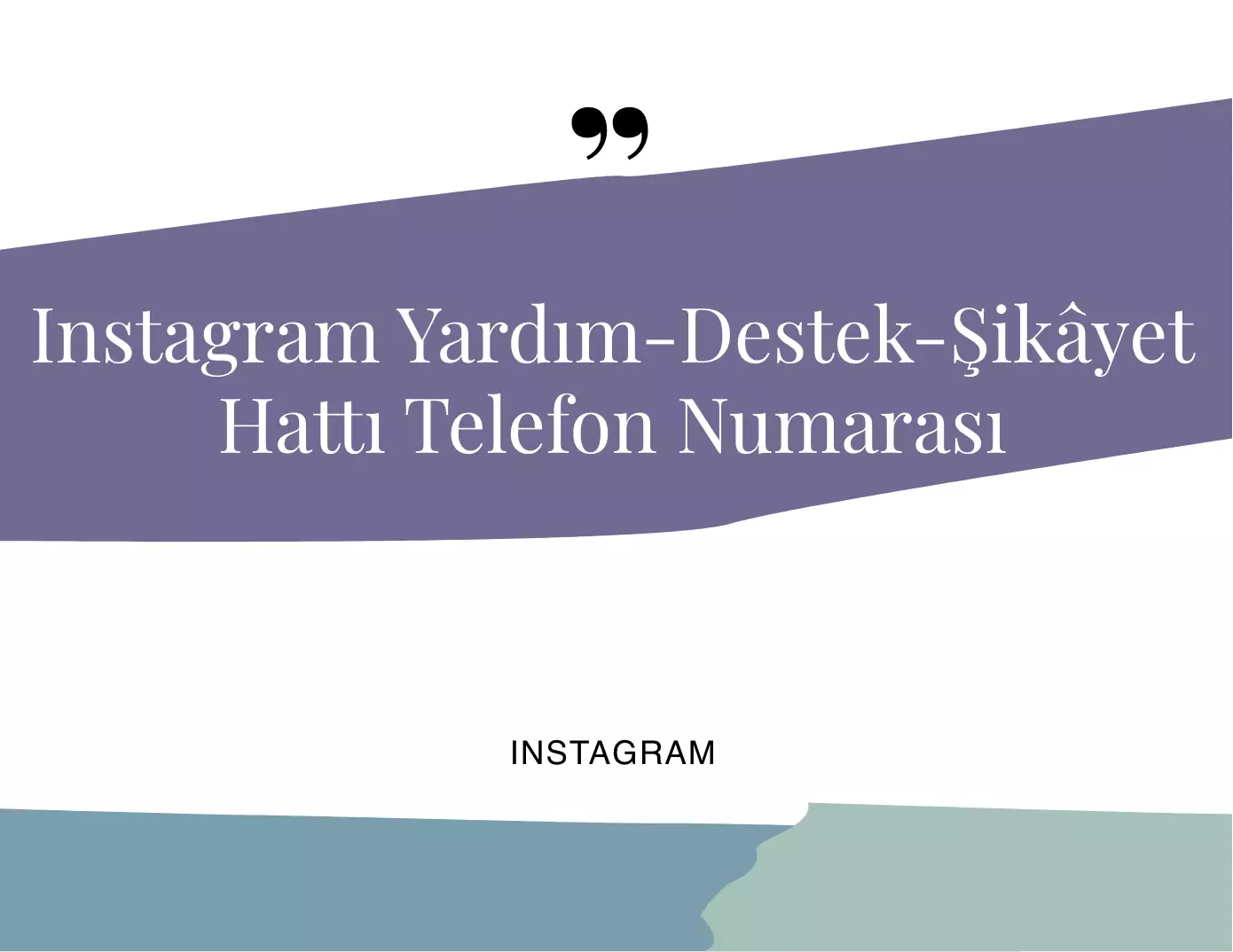 Instagram Destek - Şikayet Hattı Telefon Numarası