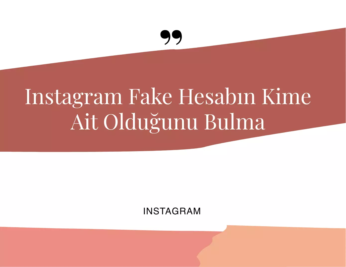 Instagram Fake Hesabın Kime Ait Olduğunu Bulma