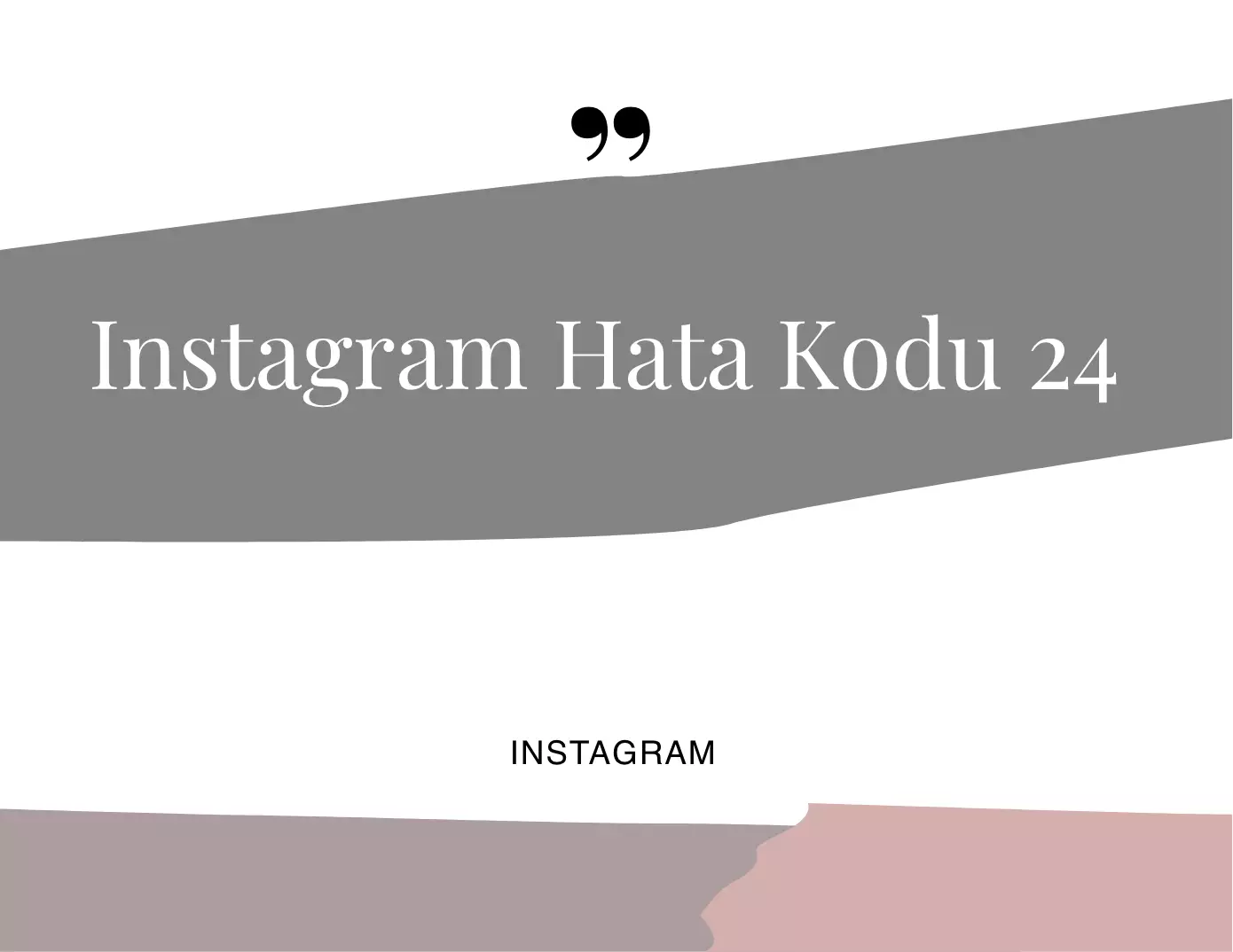 Instagram Hata Kodu 24 Nasıl Çözülür?