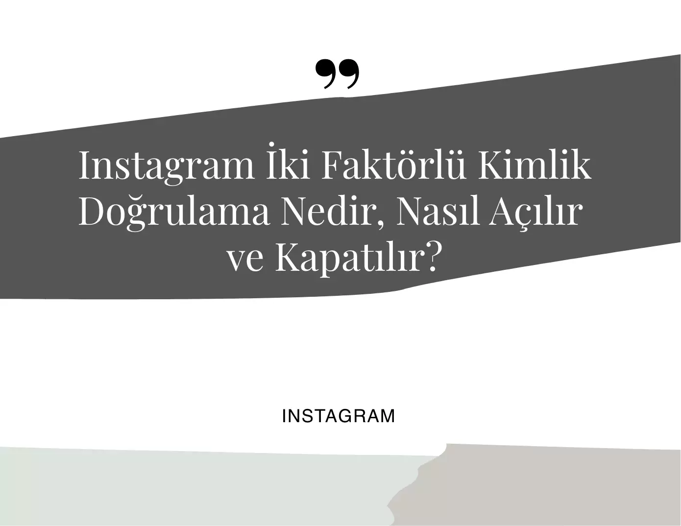 Instagram İki Faktörlü Kimlik Doğrulama