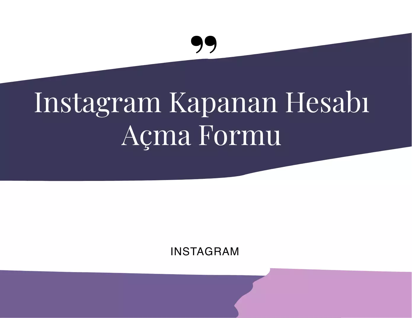 Instagram Kapanan Hesabı Açma Formu