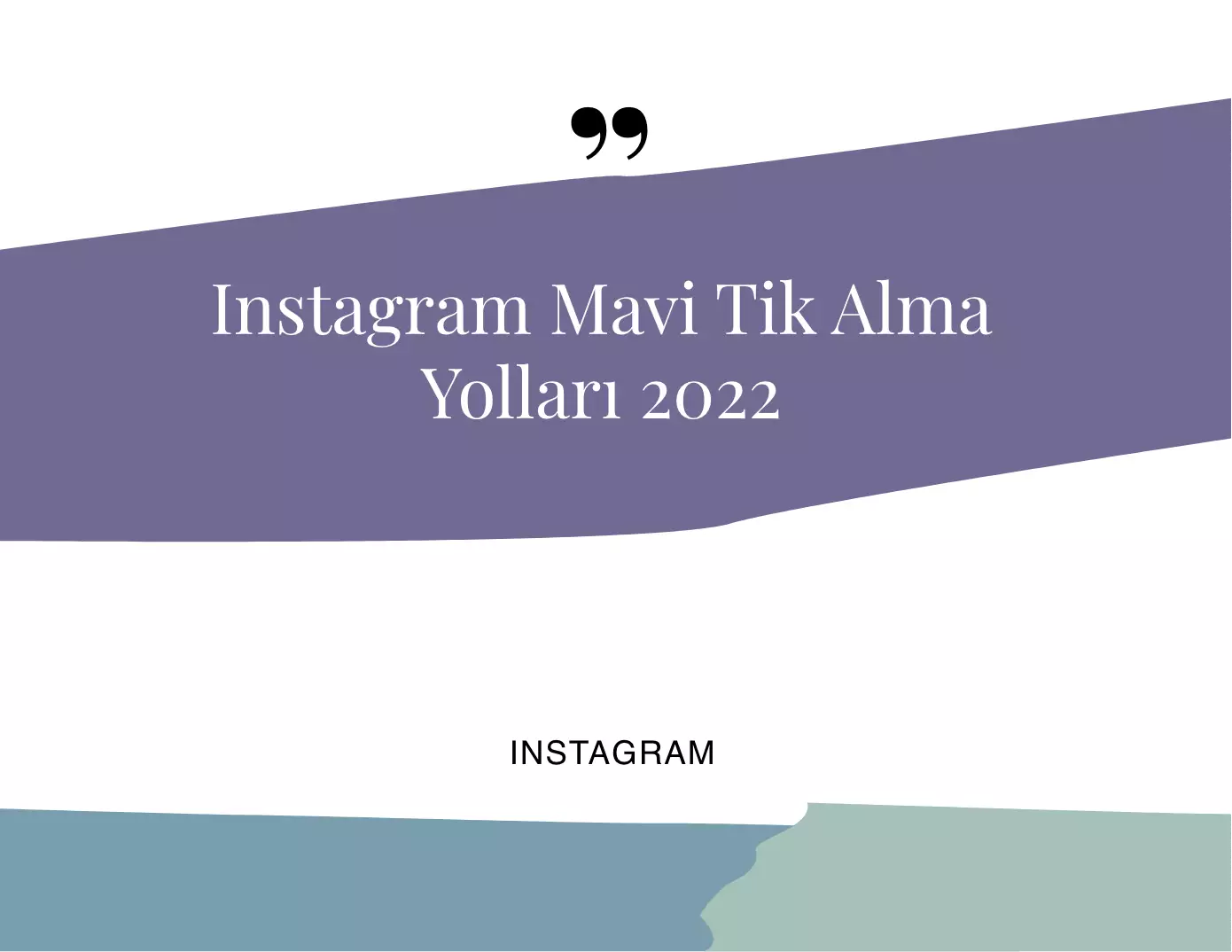 Instagram Mavi Tik Alma Yolları 2022