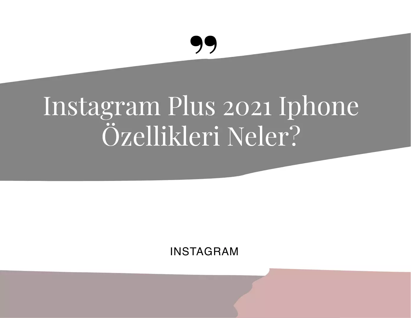 İnstagram Plus 2021 Iphone Özellikleri Neler?