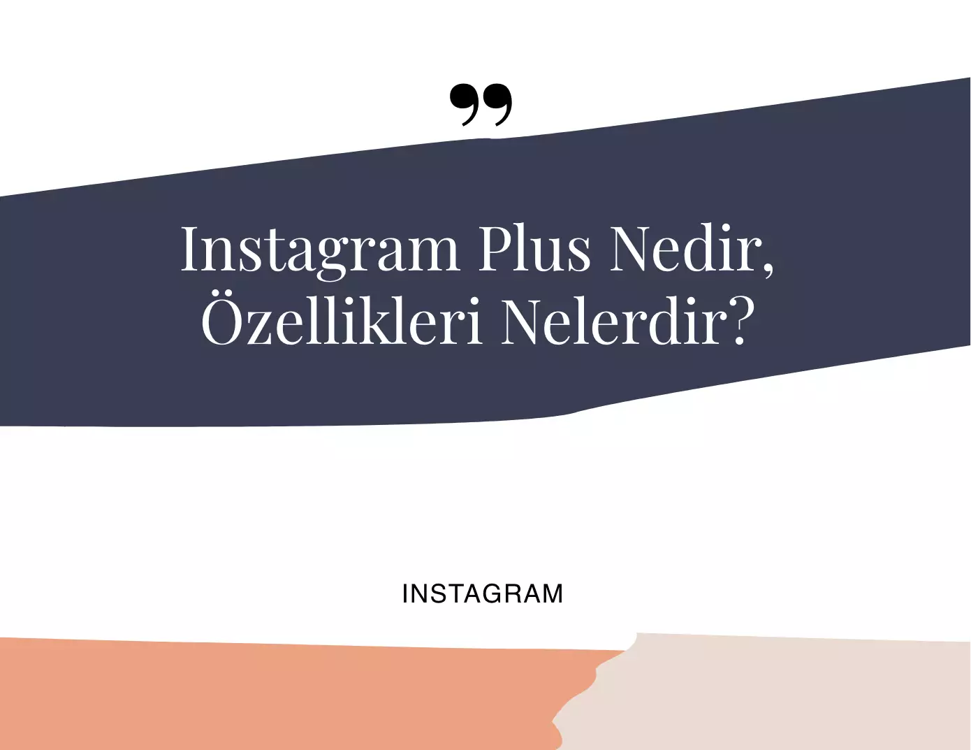 Instagram Plus Nedir, Özellikleri Nelerdir?