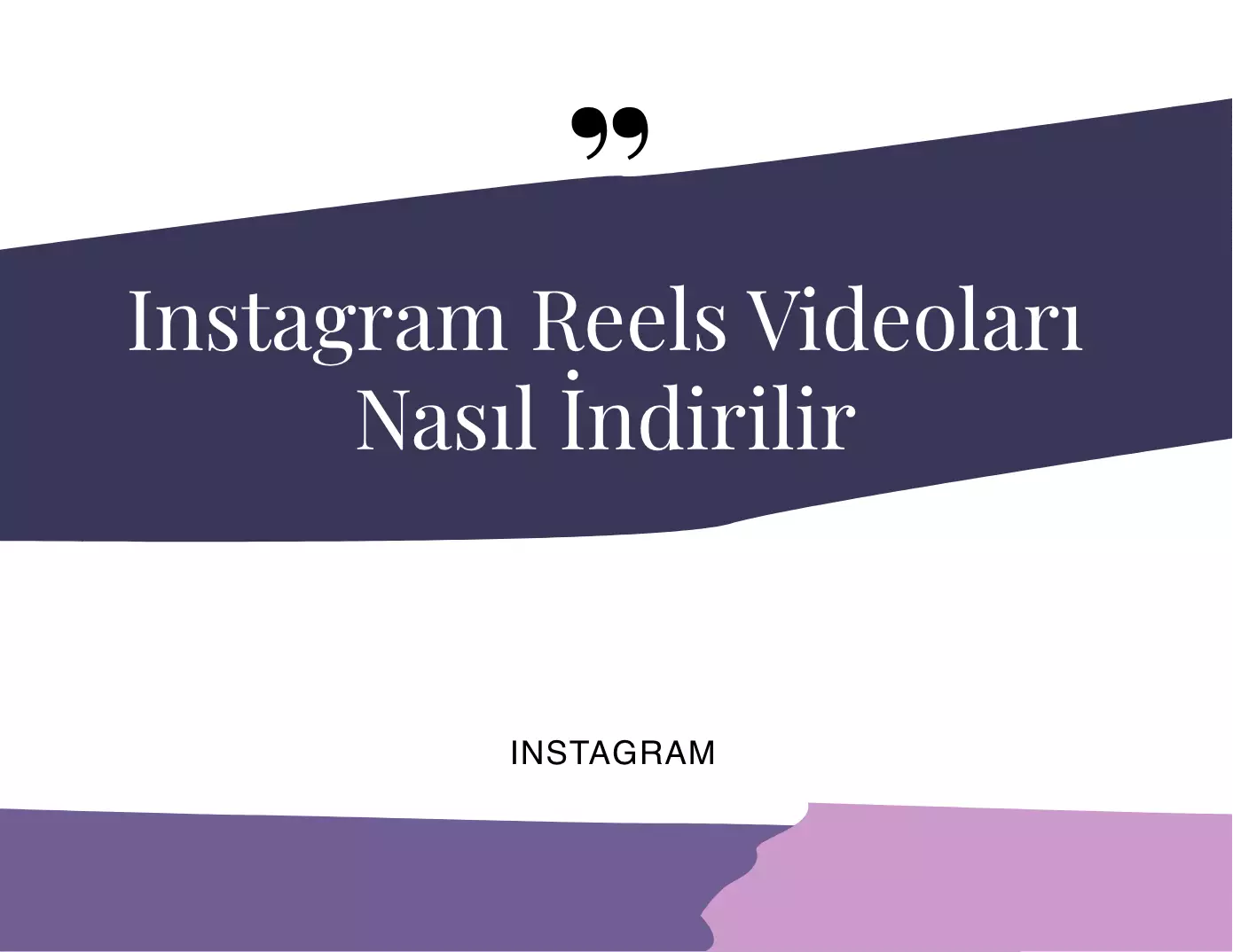 Instagram Reels Videoları Nasıl İndirilir?