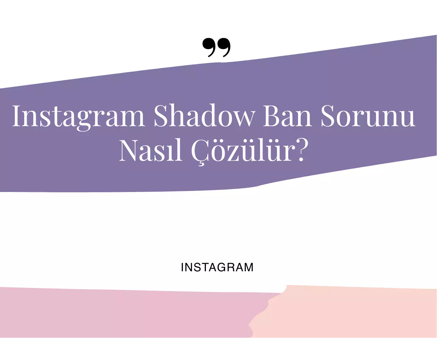 Instagram Shadow Ban Sorunu Nasıl Çözülür?