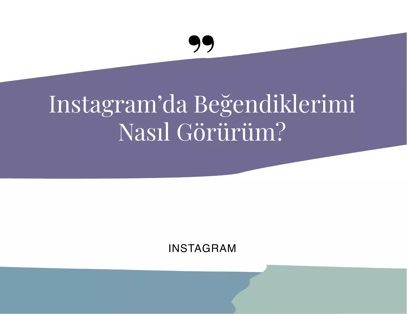 İnstagram’da Beğendiklerimi Nasıl Görürüm?