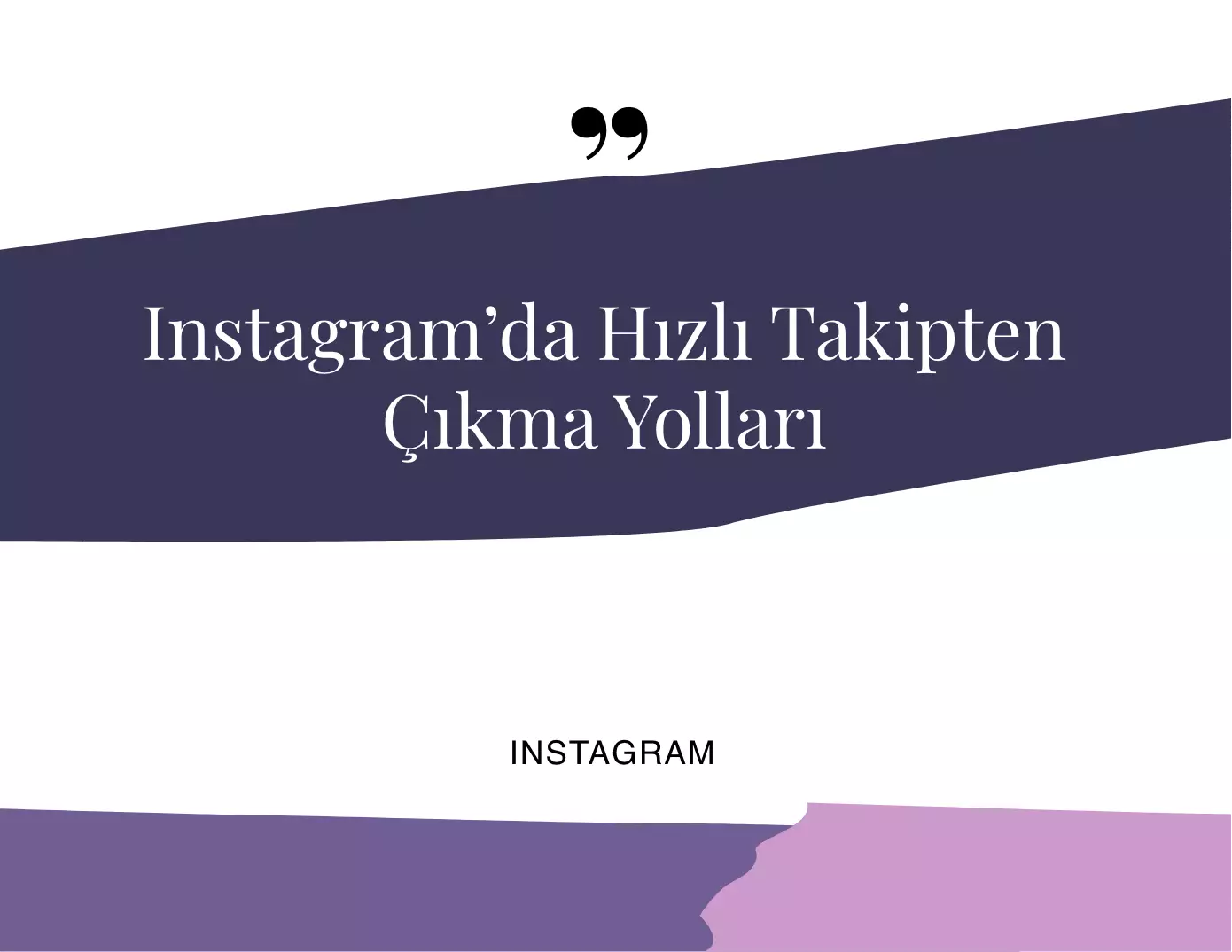 Instagram’da Hızlı Takipten Çıkma Yolları