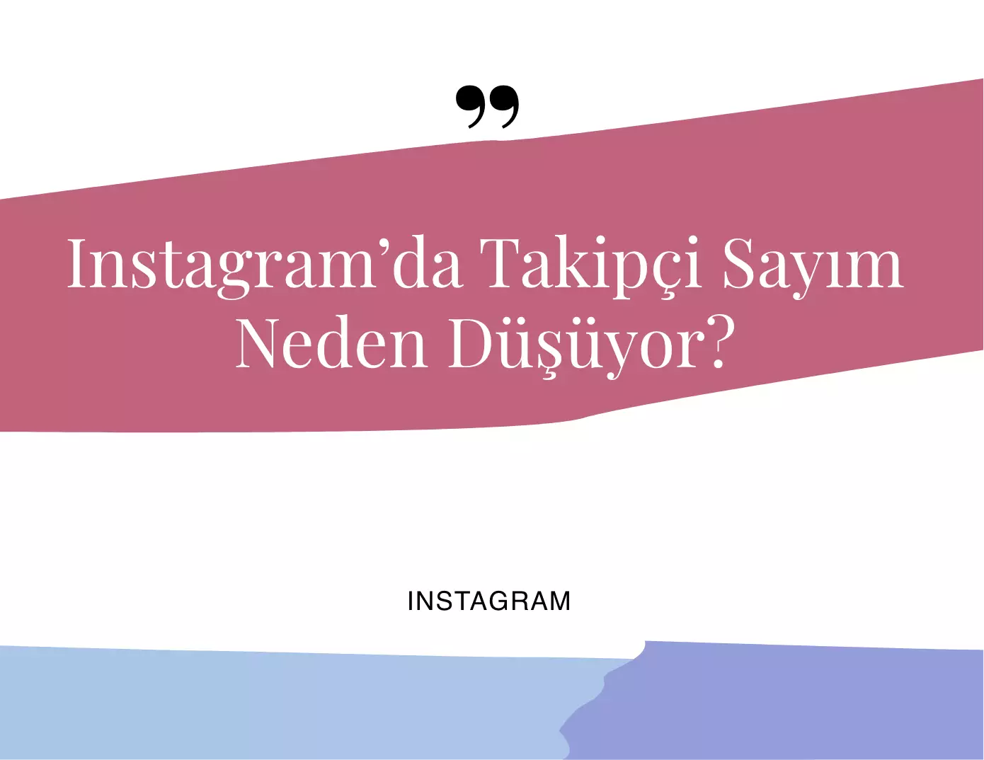 Instagram’da Takipçi Sayım Neden Düşüyor?