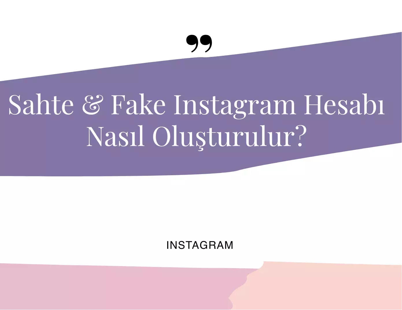 Sahte & Fake Instagram Hesabı Nasıl Oluşturulur?