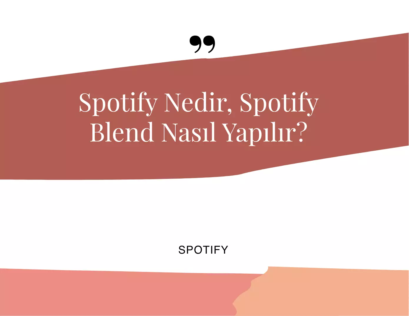 Spotify Nedir, Spotify Blend Nasıl Yapılır?