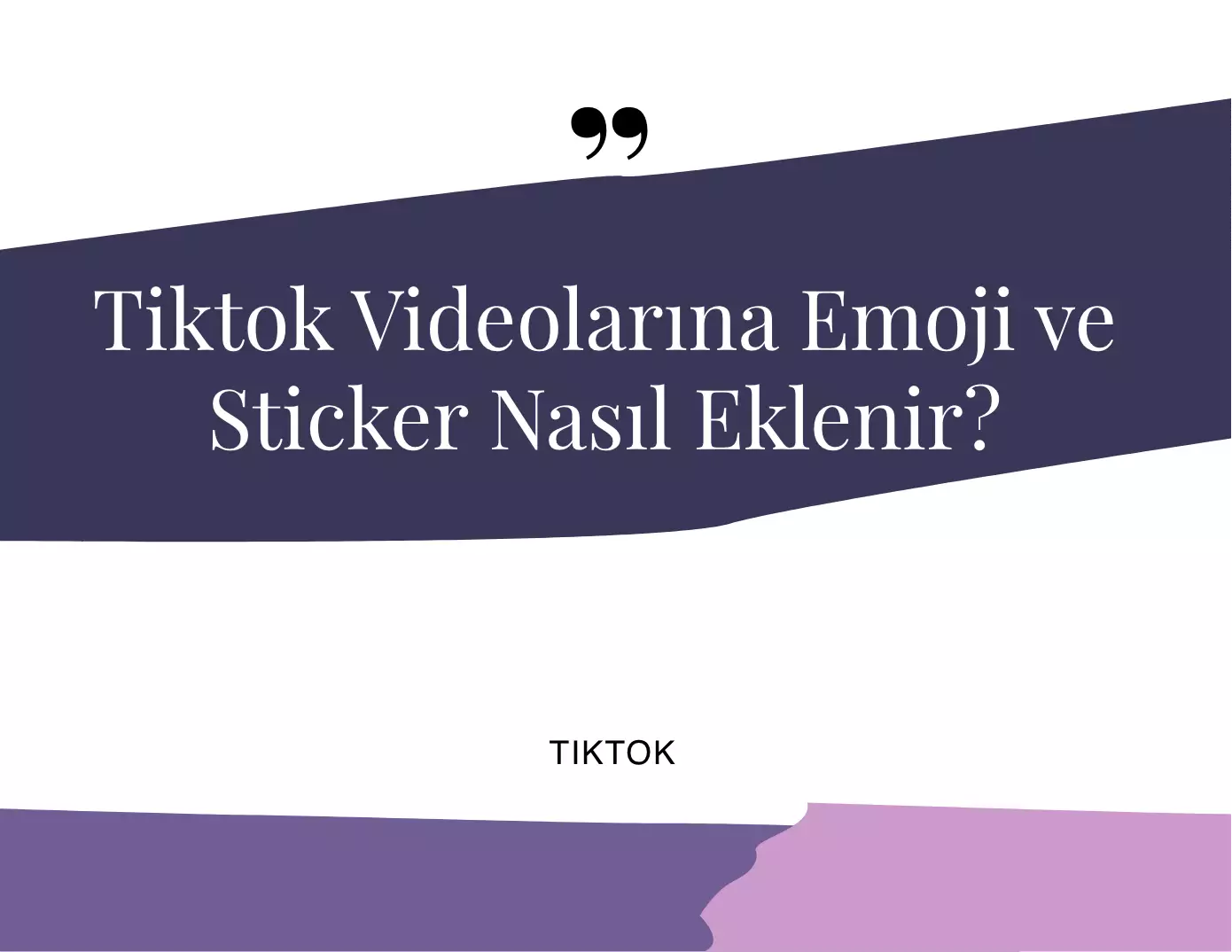 Tiktok Videolarına Emoji ve Sticker Nasıl Eklenir?
