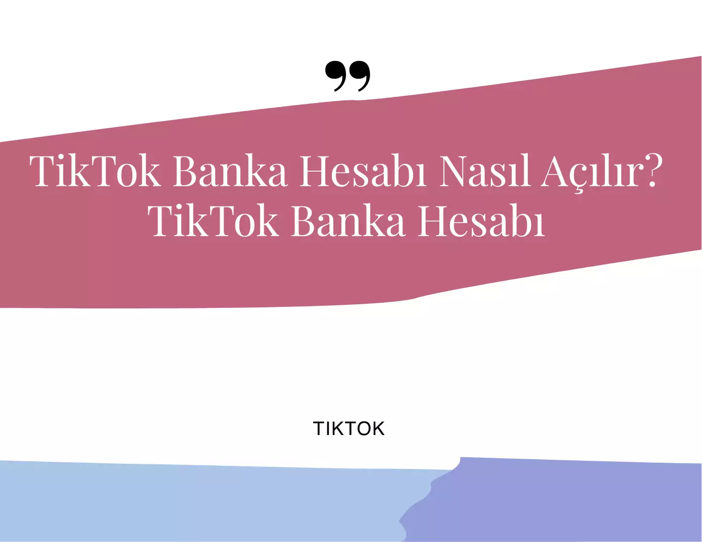 TikTok'ta Banka Hesabı Nasıl Açılır?