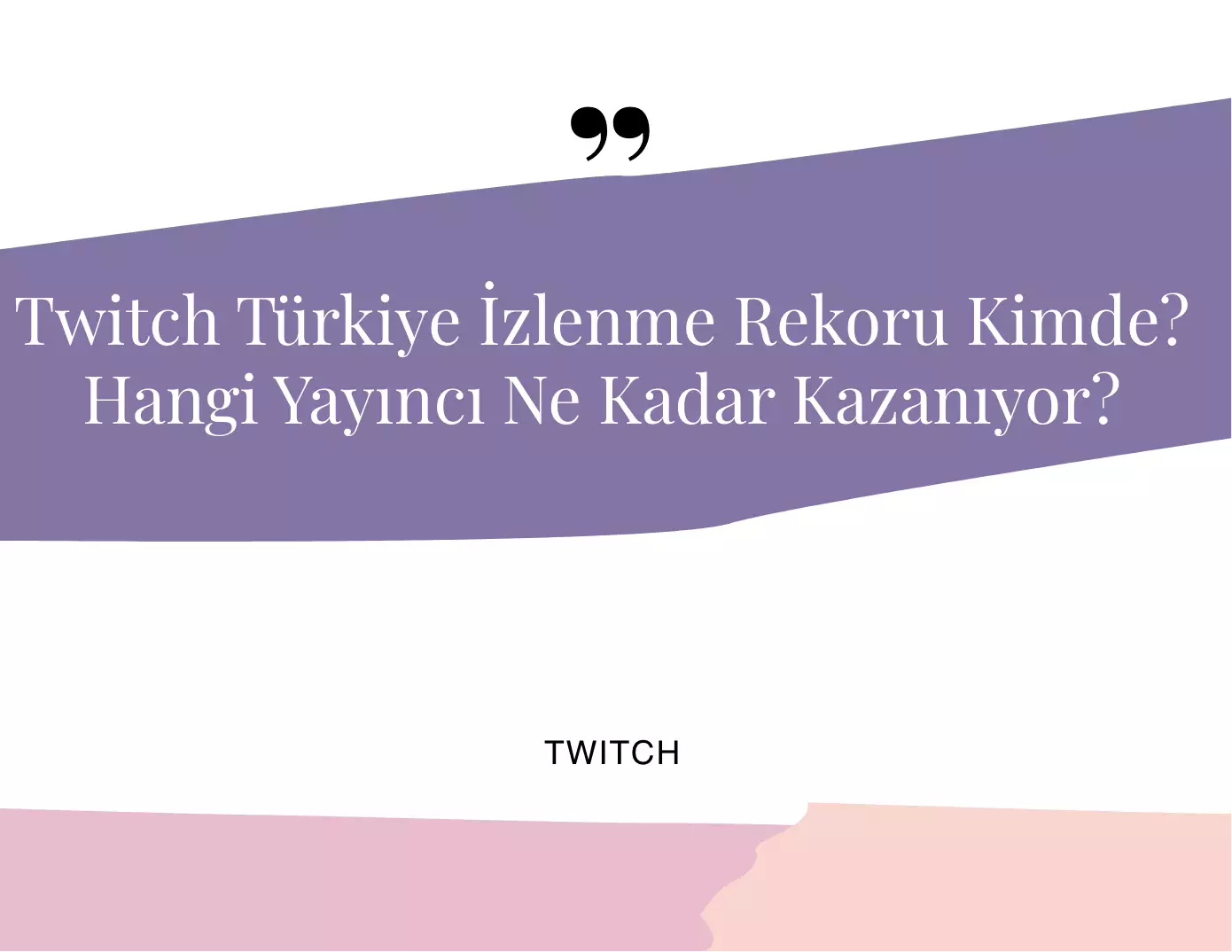 Twitch Türkiye İzlenme Rekoru Hangi Yayıncıda?