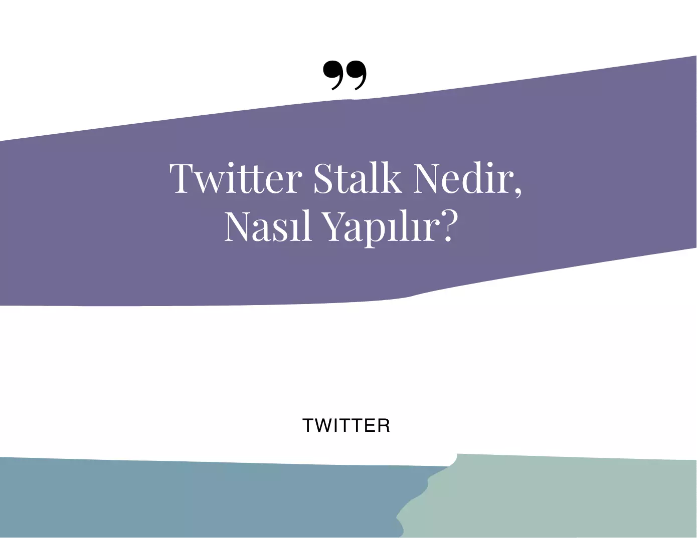 Twitter Stalk Nedir, Nasıl Yapılır?