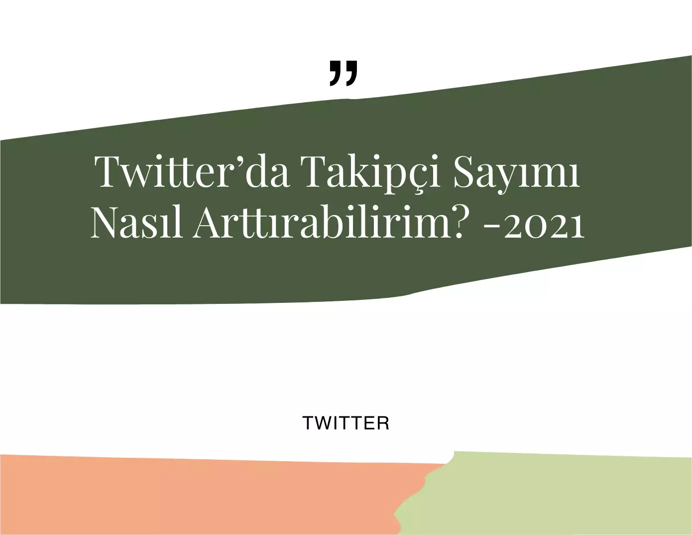 Twitter’da Takipçi Sayımı Nasıl Arttırabilirim? -2021