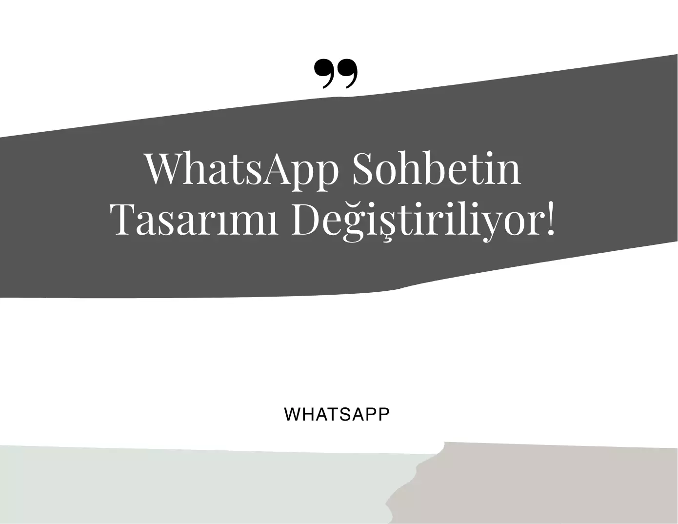 WhatsApp Sohbetin Tasarımı Değiştiriliyor!