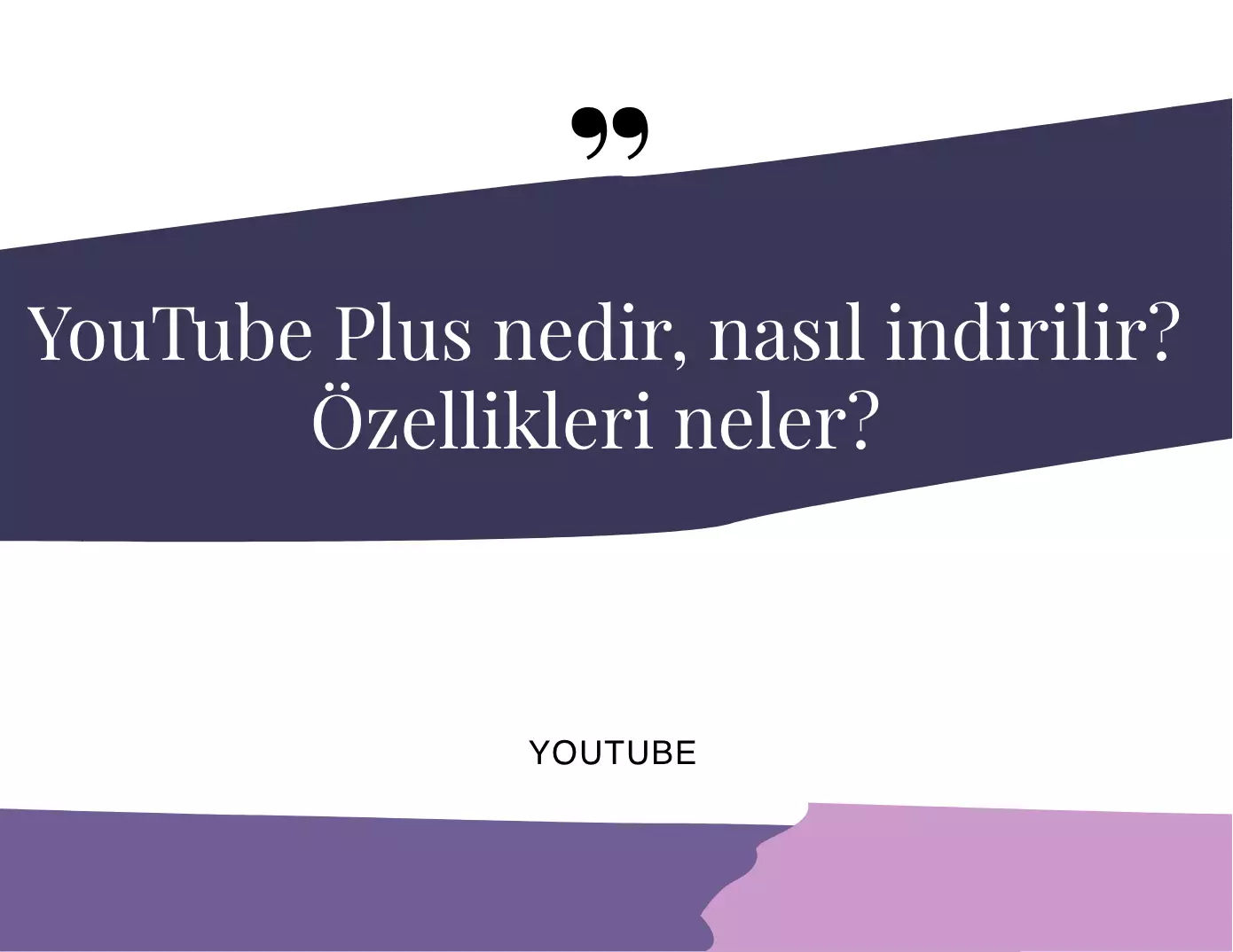 YouTube Plus Nedir,  Özellikleri Neler?